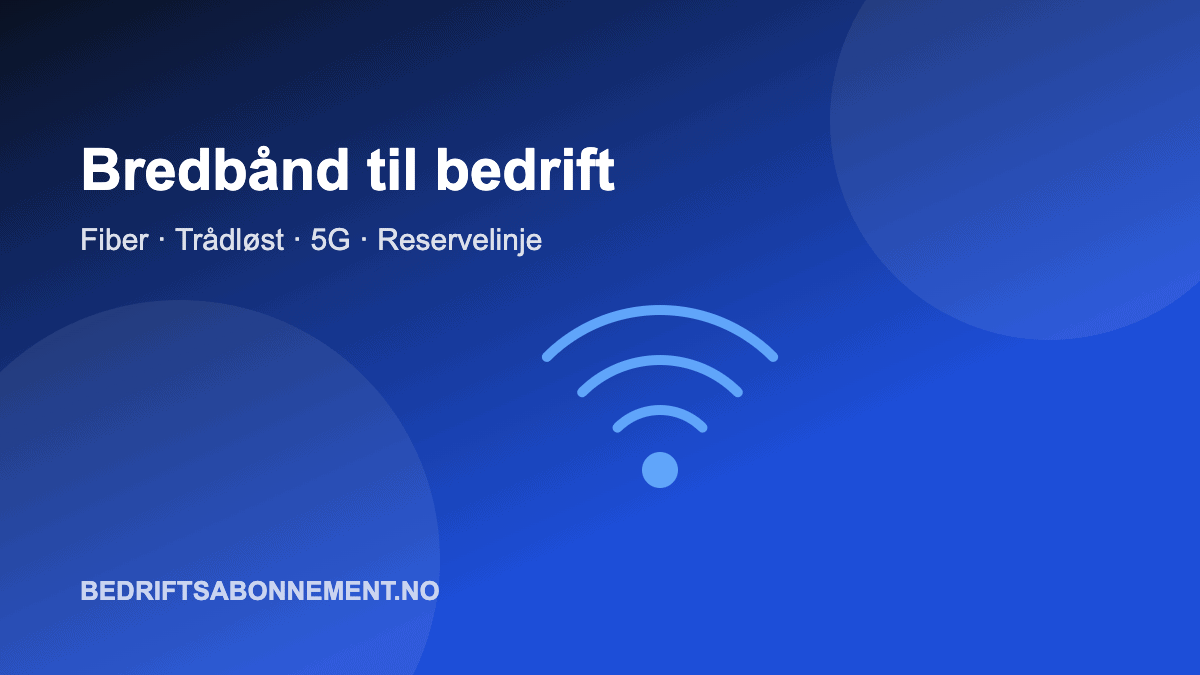 Illustrasjon: bredbånd til bedrift – fiber, trådløst og 5G