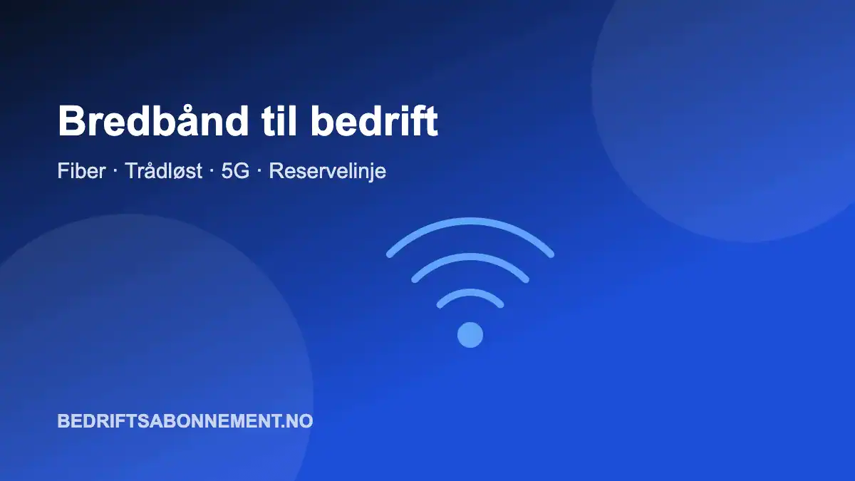 Illustrasjon: bredbånd til bedrift – fiber, trådløst og 5G